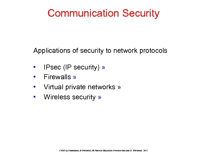 Communication Security Applications of security to network protocols • • IPsec (IP security) »