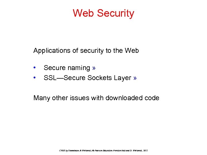 Web Security Applications of security to the Web • • Secure naming » SSL—Secure