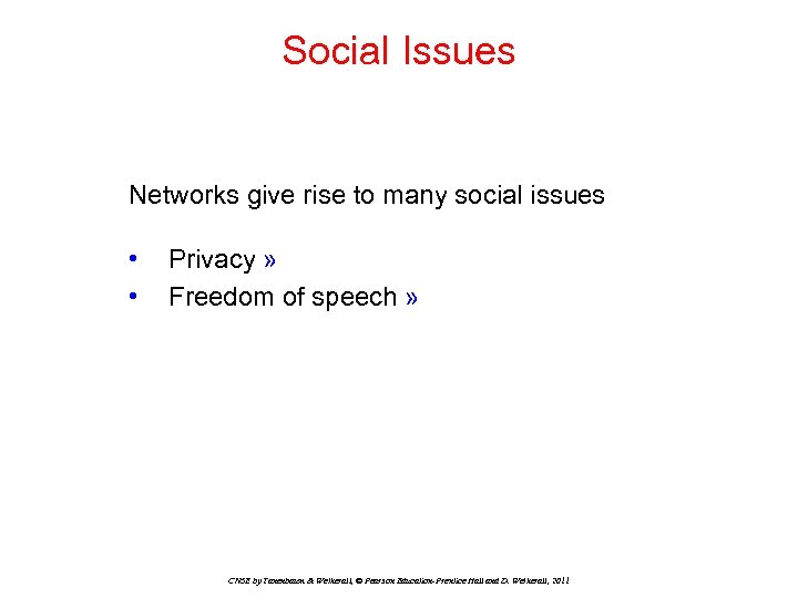 Social Issues Networks give rise to many social issues • • Privacy » Freedom