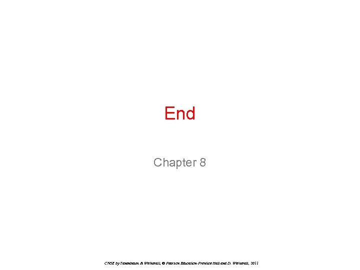 End Chapter 8 CN 5 E by Tanenbaum & Wetherall, © Pearson Education-Prentice Hall