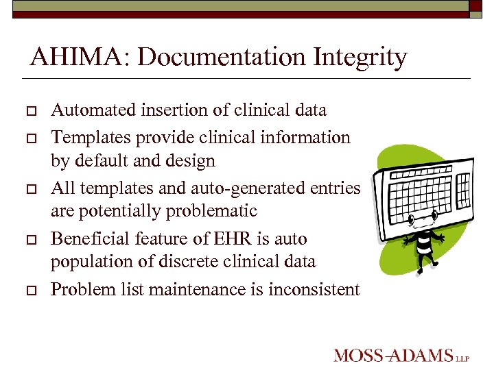 AHIMA: Documentation Integrity o o o Automated insertion of clinical data Templates provide clinical