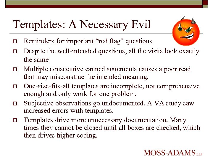 Templates: A Necessary Evil o o o Reminders for important “red flag” questions Despite