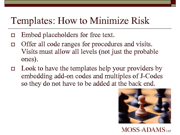 Templates: How to Minimize Risk o o o Embed placeholders for free text. Offer