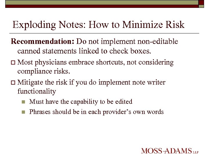 Exploding Notes: How to Minimize Risk Recommendation: Do not implement non-editable canned statements linked