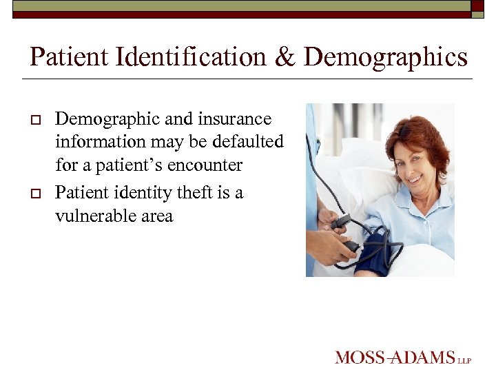 Patient Identification & Demographics o o Demographic and insurance information may be defaulted for