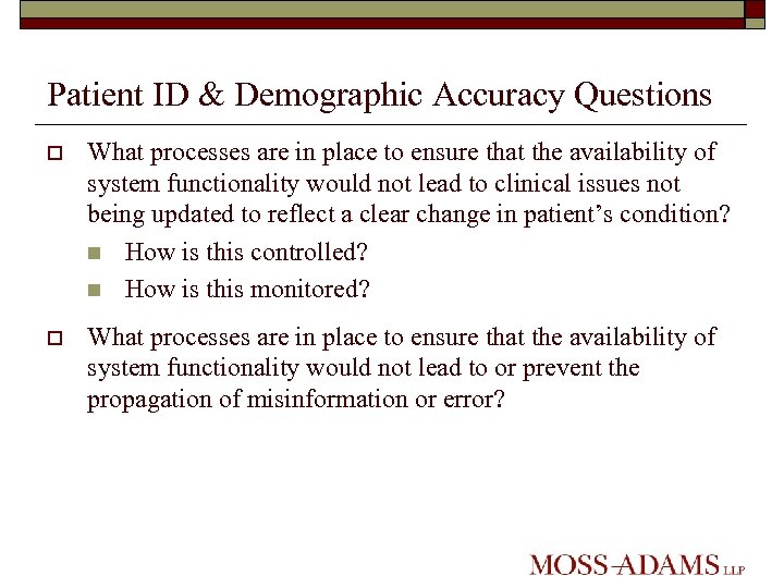 Patient ID & Demographic Accuracy Questions o What processes are in place to ensure