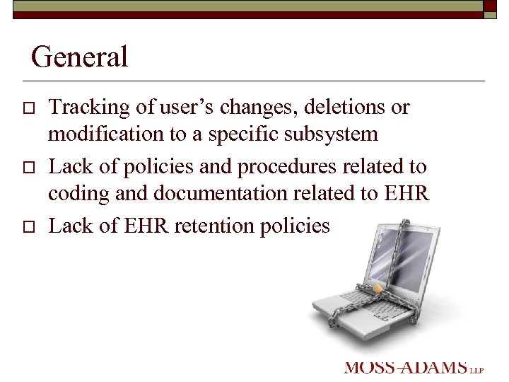 General o o o Tracking of user’s changes, deletions or modification to a specific