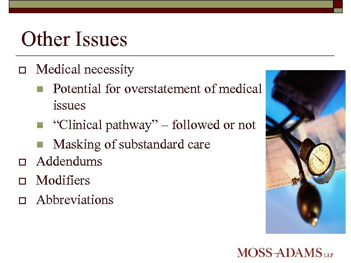 Other Issues o o Medical necessity n Potential for overstatement of medical issues n
