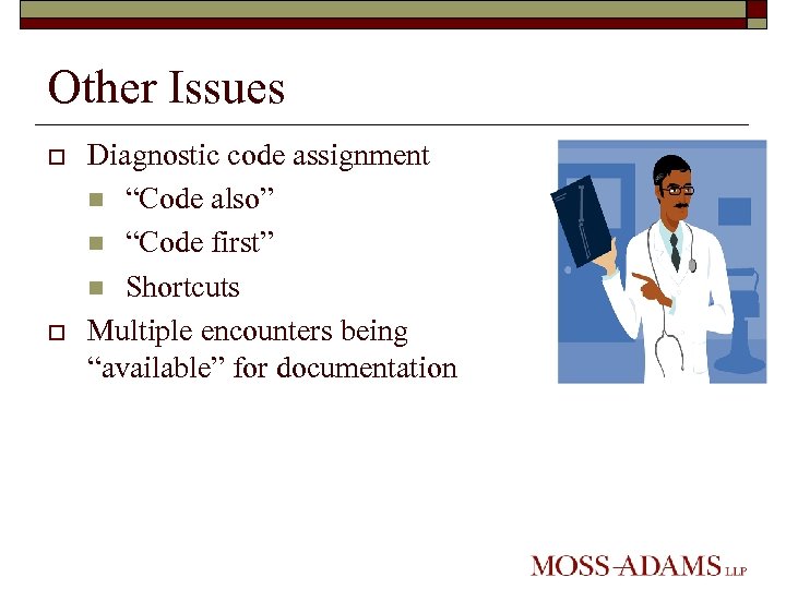 Other Issues o o Diagnostic code assignment n “Code also” n “Code first” n
