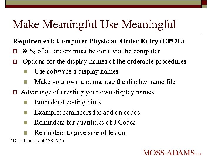 Make Meaningful Use Meaningful Requirement: Computer Physician Order Entry (CPOE) o 80% of all