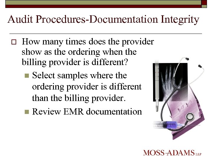Audit Procedures-Documentation Integrity o How many times does the provider show as the ordering
