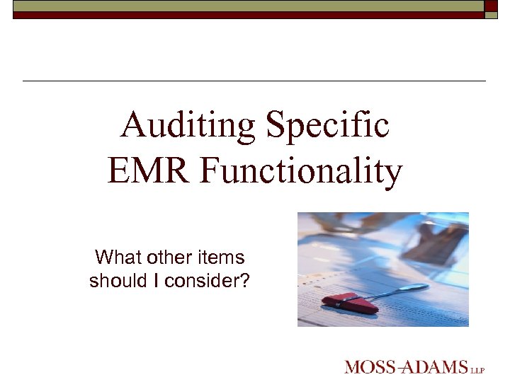 Auditing Specific EMR Functionality What other items should I consider? 