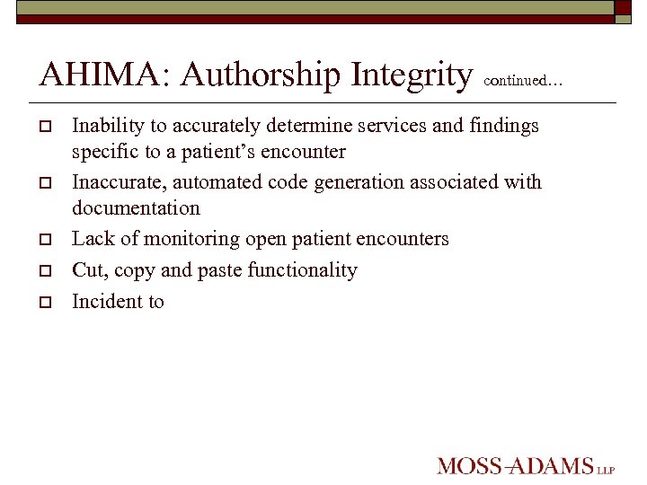 AHIMA: Authorship Integrity continued… o o o Inability to accurately determine services and findings