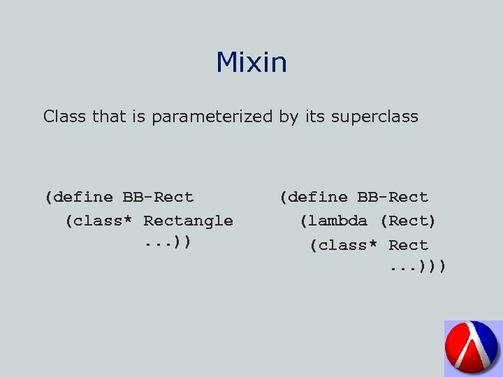 Mixin Class that is parameterized by its superclass (define BB-Rect (class* Rectangle. . .