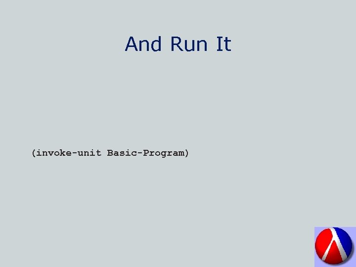 And Run It (invoke-unit Basic-Program) 