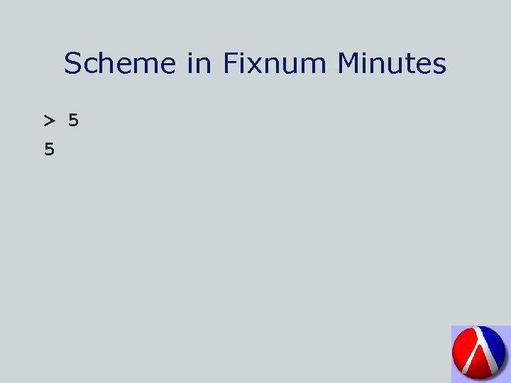 Scheme in Fixnum Minutes > 5 5 