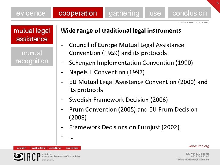 6 evidence cooperation gathering use conclusion 23 May 2013 | EJTN seminar mutual legal