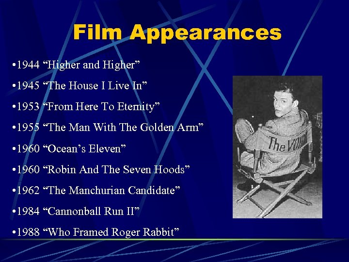 Film Appearances • 1944 “Higher and Higher” • 1945 “The House I Live In”
