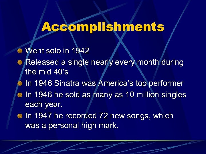 Accomplishments Went solo in 1942 Released a single nearly every month during the mid