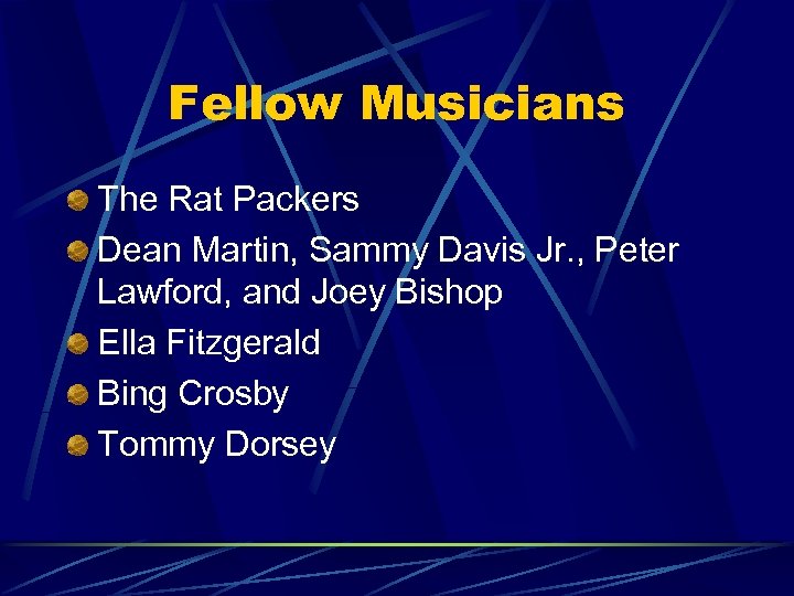 Fellow Musicians The Rat Packers Dean Martin, Sammy Davis Jr. , Peter Lawford, and