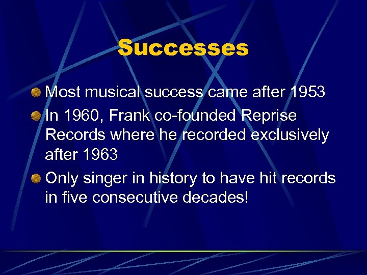 Successes Most musical success came after 1953 In 1960, Frank co-founded Reprise Records where