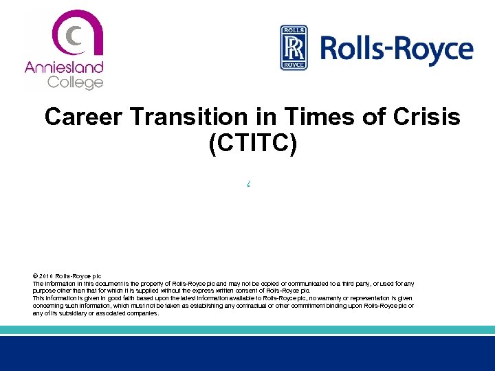 Career Transition in Times of Crisis (CTITC) / © 2010 Rolls-Royce plc The information