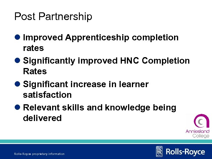 Post Partnership l Improved Apprenticeship completion rates l Significantly improved HNC Completion Rates l
