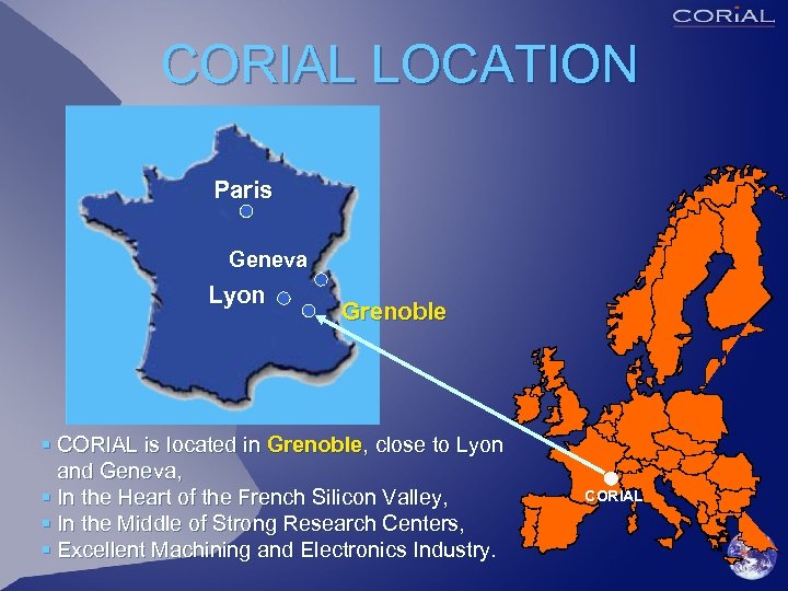 CORIAL LOCATION Paris Geneva Lyon Grenoble § CORIAL is located in Grenoble, close to
