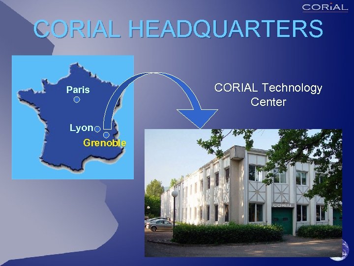 CORIAL HEADQUARTERS Paris Lyon Grenoble CORIAL Technology Center 