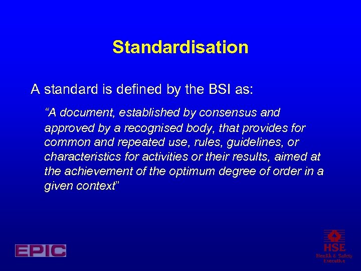 Standardisation A standard is defined by the BSI as: “A document, established by consensus