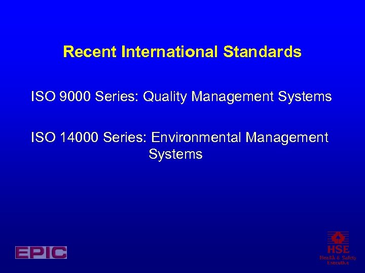 Recent International Standards ISO 9000 Series: Quality Management Systems ISO 14000 Series: Environmental Management