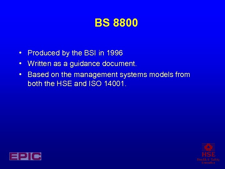 BS 8800 • Produced by the BSI in 1996 • Written as a guidance