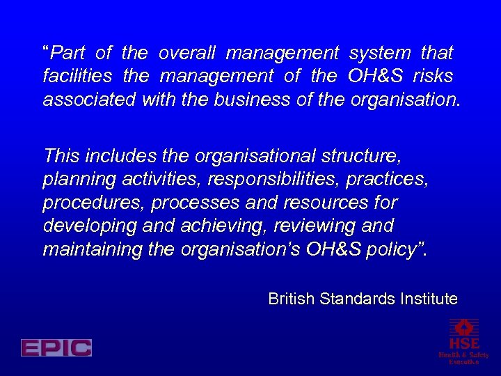 “Part of the overall management system that facilities the management of the OH&S risks