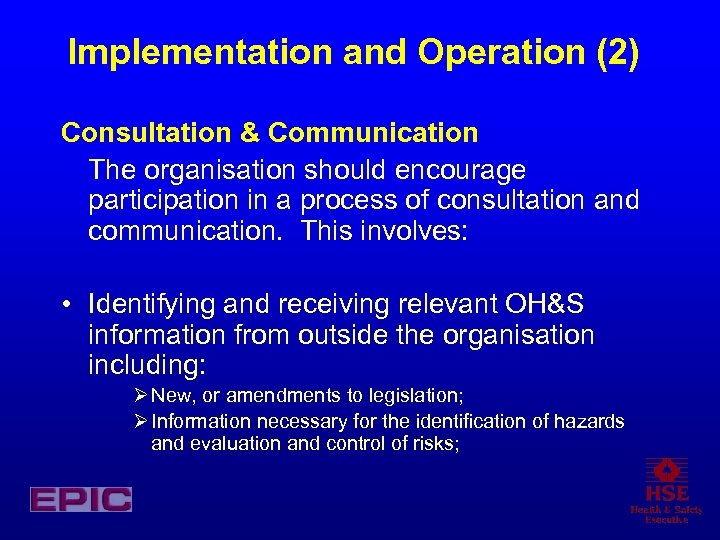 Implementation and Operation (2) Consultation & Communication The organisation should encourage participation in a