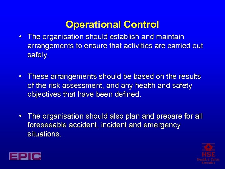 Operational Control • The organisation should establish and maintain arrangements to ensure that activities