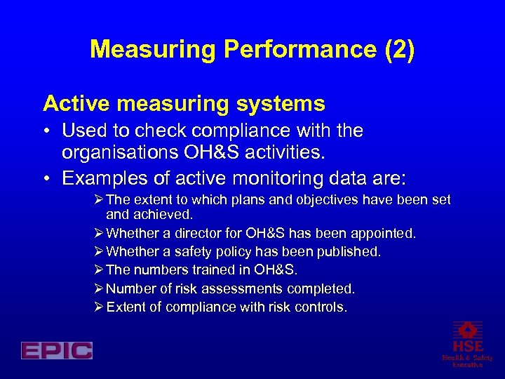 Measuring Performance (2) Active measuring systems • Used to check compliance with the organisations