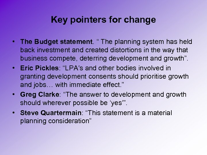 Key pointers for change • The Budget statement. “ The planning system has held