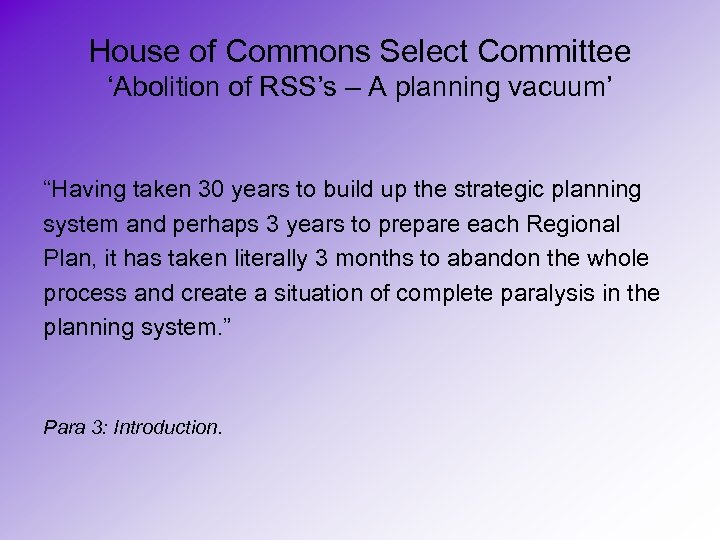 House of Commons Select Committee ‘Abolition of RSS’s – A planning vacuum’ “Having taken