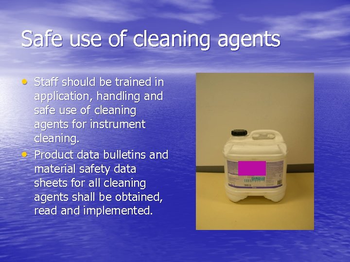 Safe use of cleaning agents • Staff should be trained in • application, handling