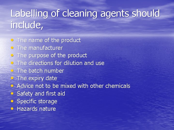 Labelling of cleaning agents should include, • • • The name of the product