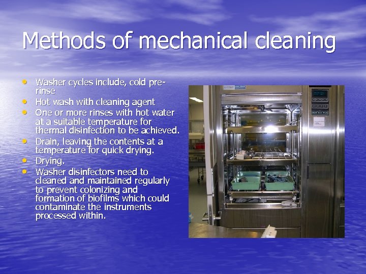 Methods of mechanical cleaning • Washer cycles include, cold pre • • • rinse