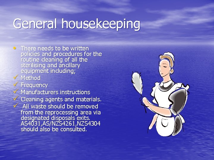 General housekeeping • There needs to be written ü ü ü policies and procedures