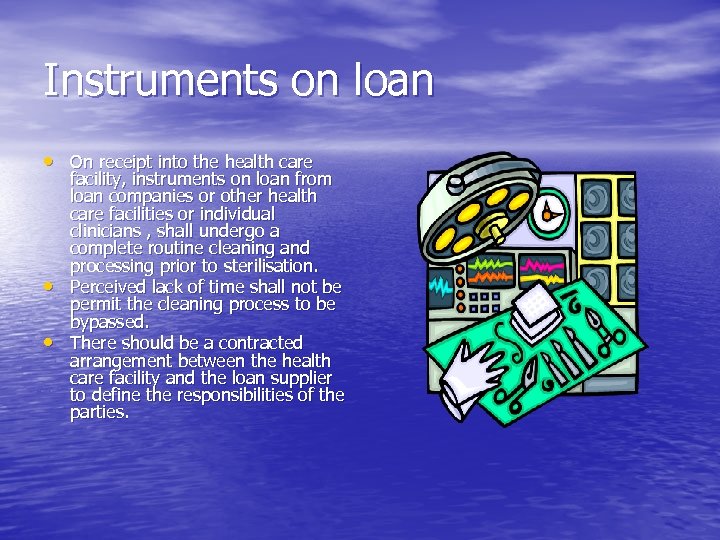 Instruments on loan • On receipt into the health care • • facility, instruments