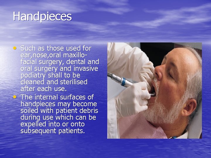 Handpieces • Such as those used for • ear, nose, oral maxillofacial surgery, dental