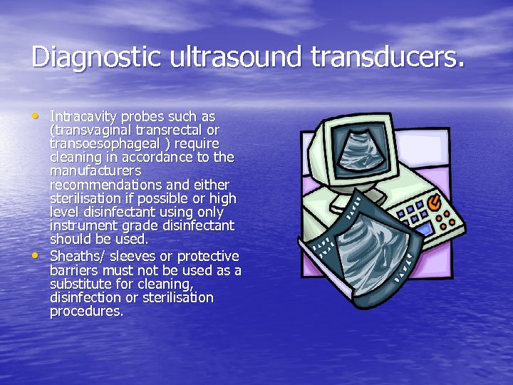 Diagnostic ultrasound transducers. • Intracavity probes such as • (transvaginal transrectal or transoesophageal )