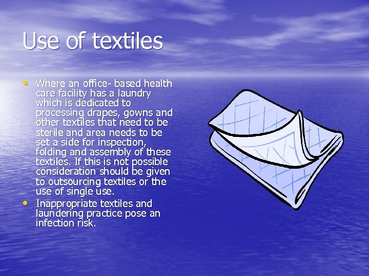 Use of textiles • Where an office- based health • care facility has a