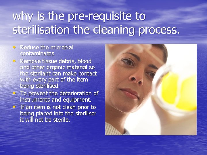 why is the pre-requisite to sterilisation the cleaning process. • Reduce the microbial •