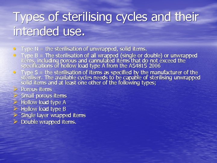 Types of sterilising cycles and their intended use. • Type N = the sterilisation