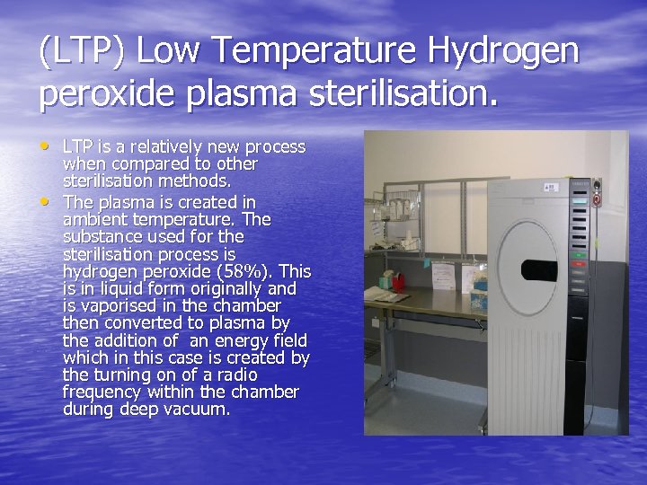 (LTP) Low Temperature Hydrogen peroxide plasma sterilisation. • LTP is a relatively new process