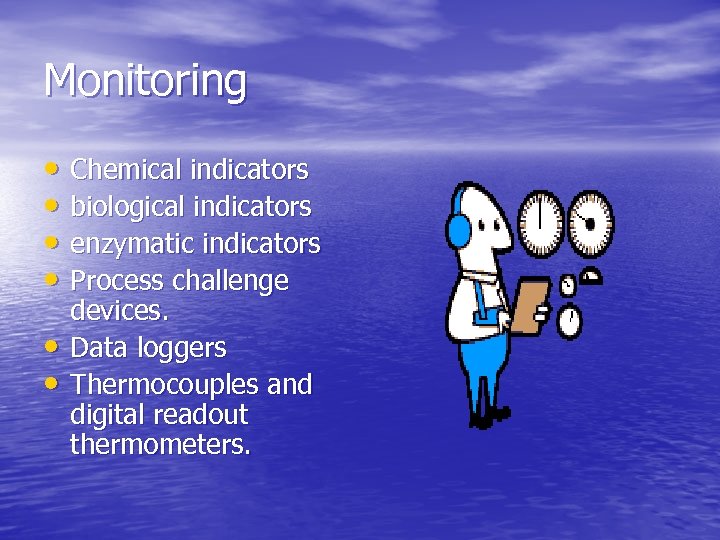 Monitoring • Chemical indicators • biological indicators • enzymatic indicators • Process challenge •